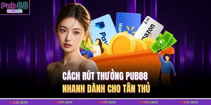 PUB88 15 Cách rút thưởng PUB88 nhanh dành cho tân thủ