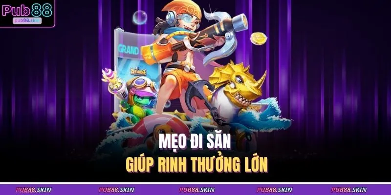 Bắn Cá Miễn Phí Top 5 Game Không Cần Nạp Thẻ Cực Hấp Dẫn 3 Mẹo đi săn giúp rinh thưởng lớn