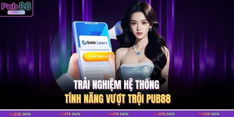 PUB88 11 Trải nghiệm hệ thống tính năng vượt trội PUB88
